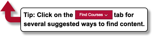 Tip: Click on the Find Courses tab for several suggested ways to find content.